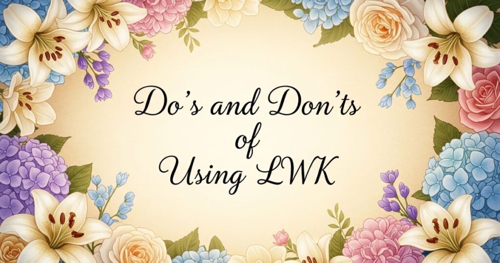 Do’s and Don’ts of Using LWK