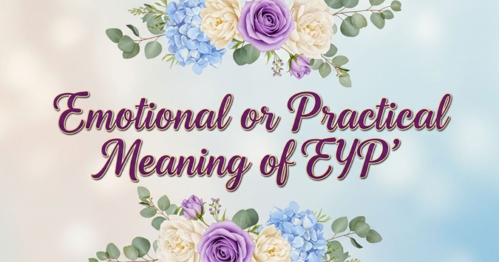 Emotional or Practical Meaning of EYP