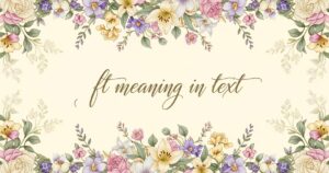 ft meaning in text