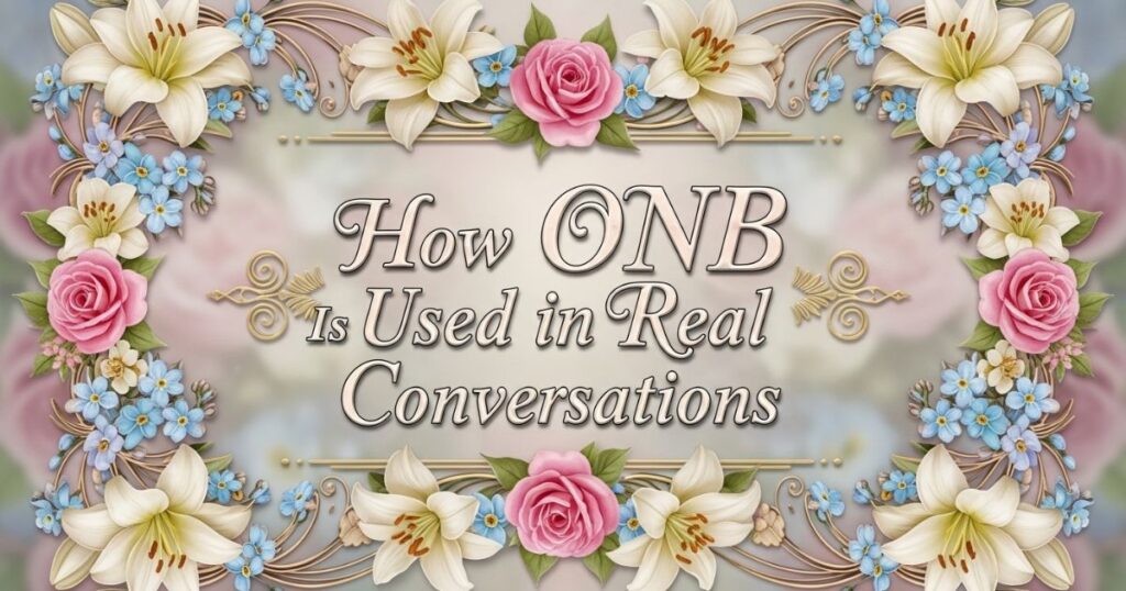 How ONB Is Used in Real Conversations
