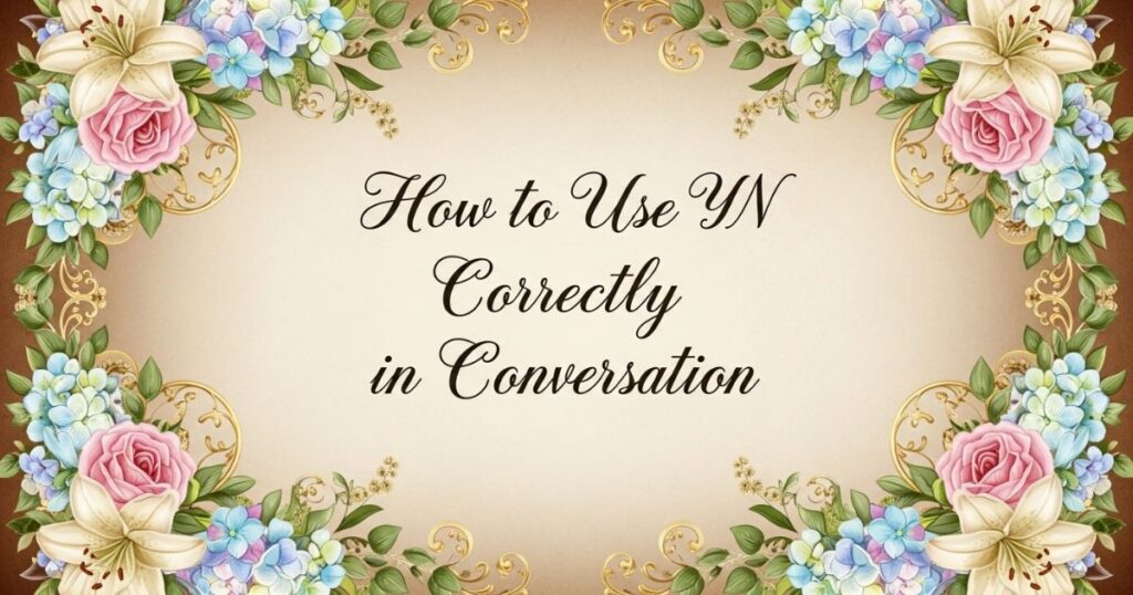 How to Use YN Correctly in Conversation