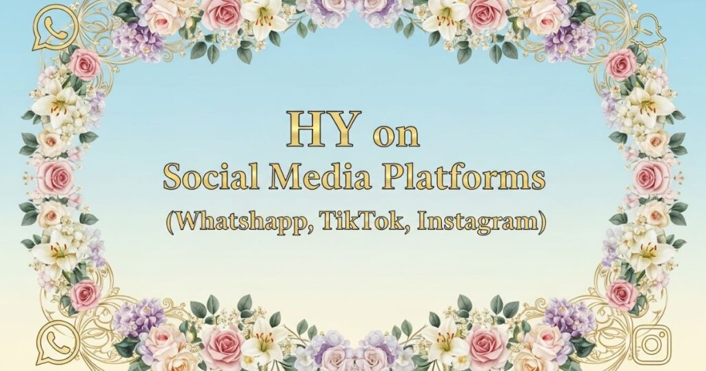 HY on Social Media Platforms (WhatsApp, Snapchat, TikTok, Instagram)