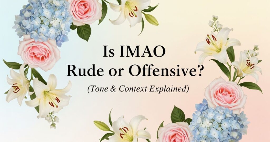 Is IMAO Rude or Offensive? (Tone & Context Explained)