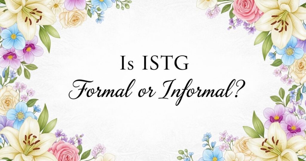 Is ISTG Formal or Informal?