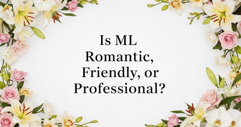 Is ML Romantic, Friendly, or Professional?
