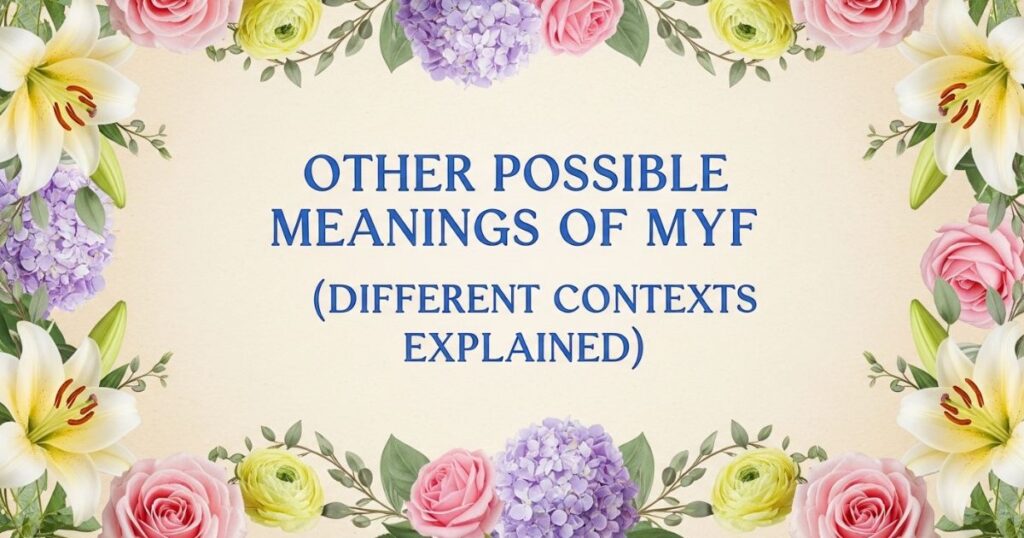 Other Possible Meanings of MYF (Different Contexts Explained)
