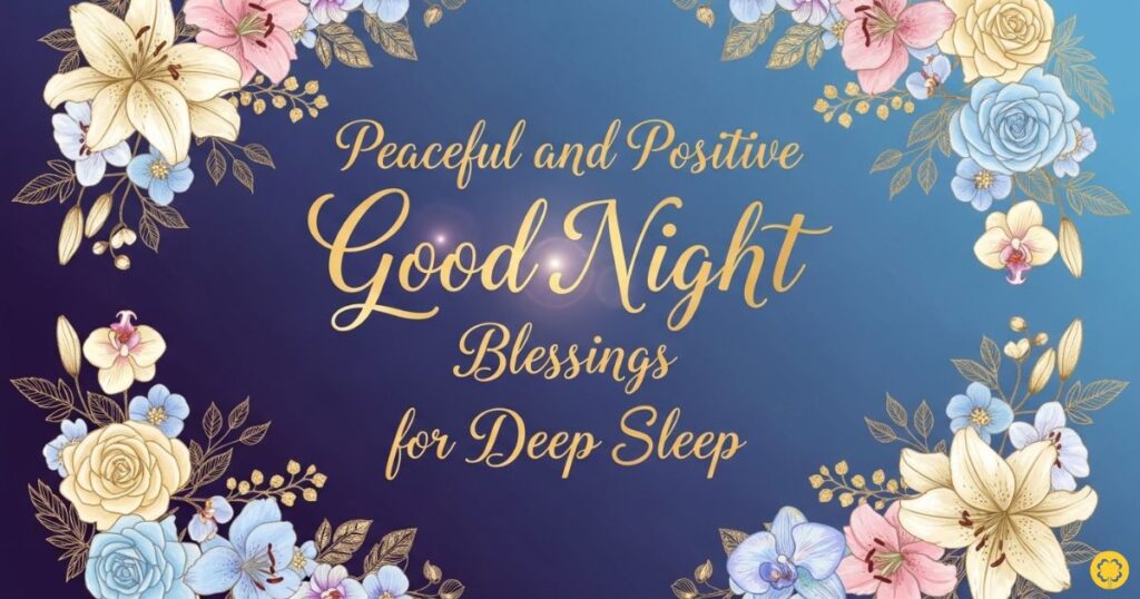 Peaceful and Positive Good Night Blessings for Deep Sleep