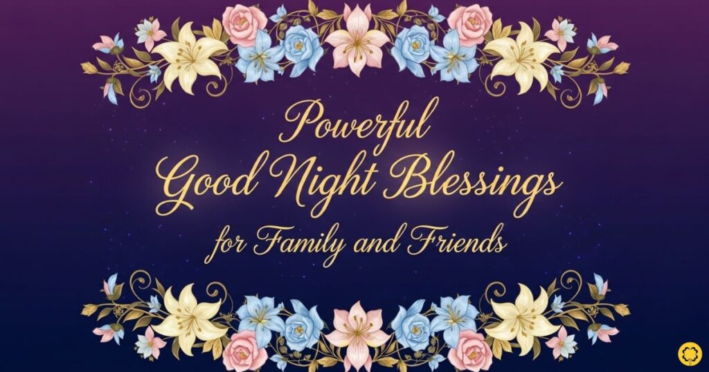 Powerful Good Night Blessings for Family and Friends