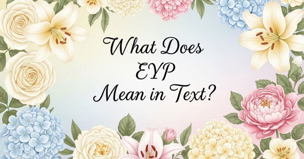What Does EYP Mean in Text?