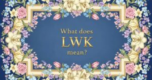 what does lwk mean