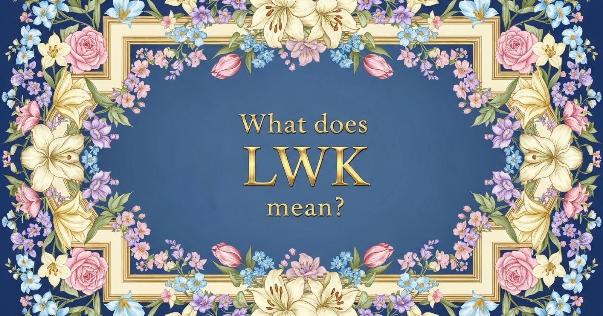 what does lwk mean