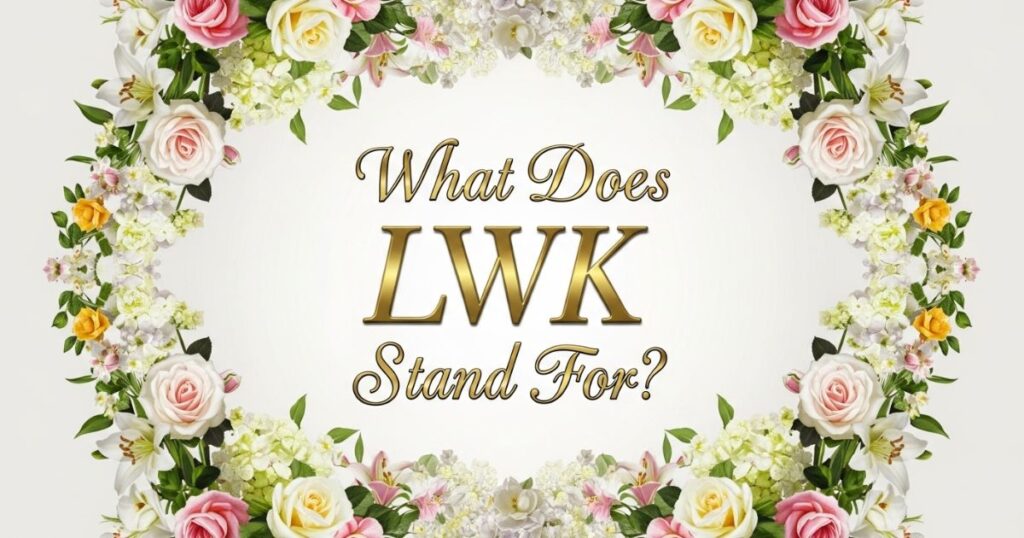 What Does LWK Stand For?