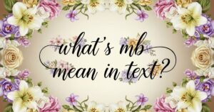 whats mb mean in text