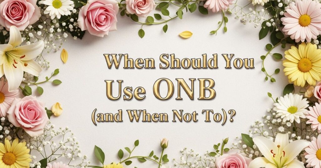 When Should You Use ONB (and When Not To)?