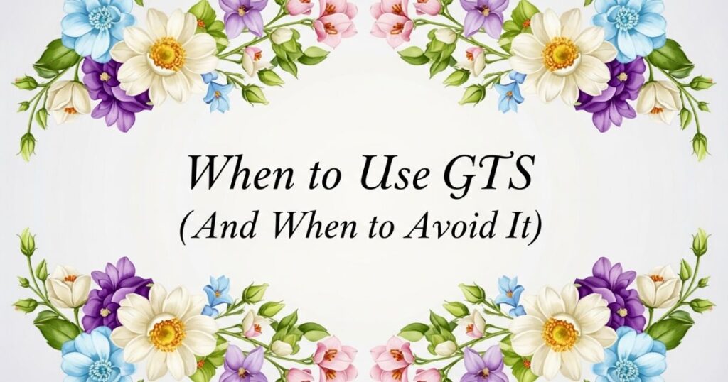 When to Use GTS (And When to Avoid It)