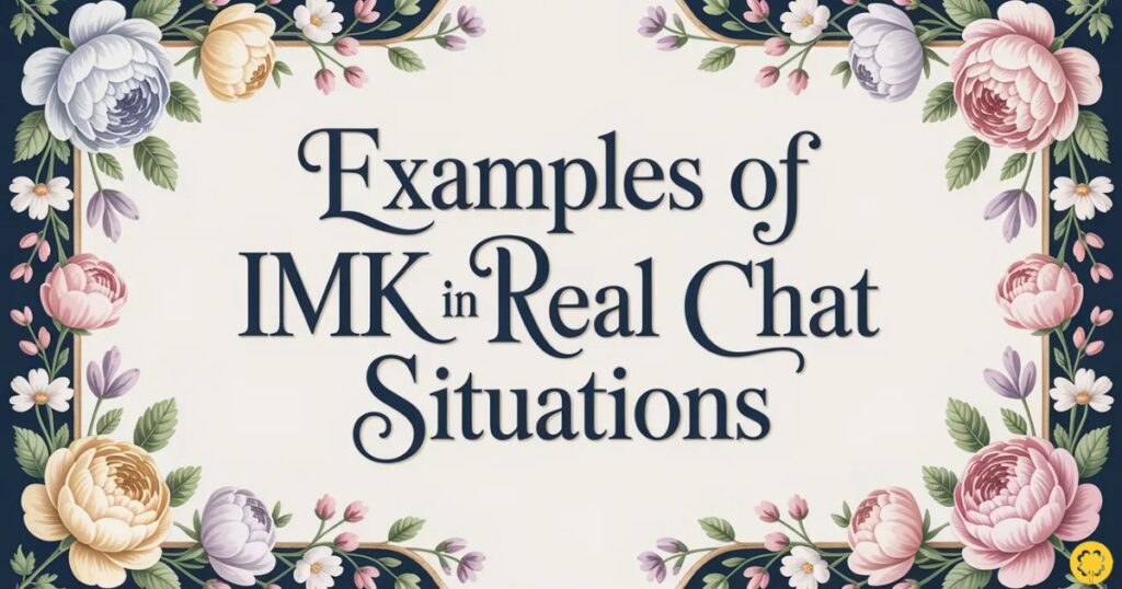 Examples of IMK in Real Chat Situations