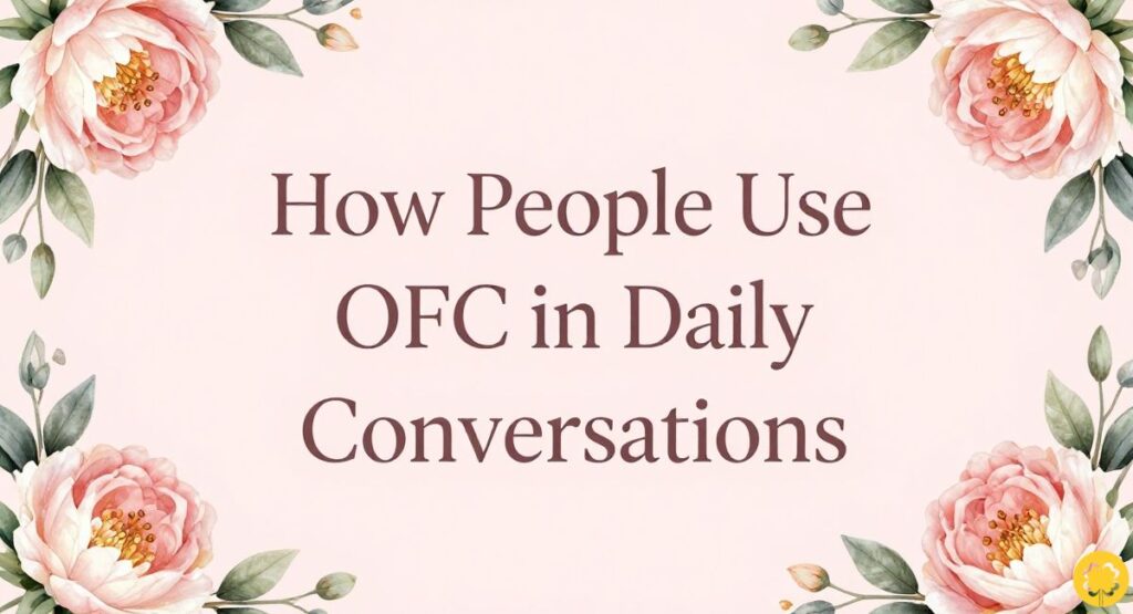 How People Use OFC in Daily Conversations