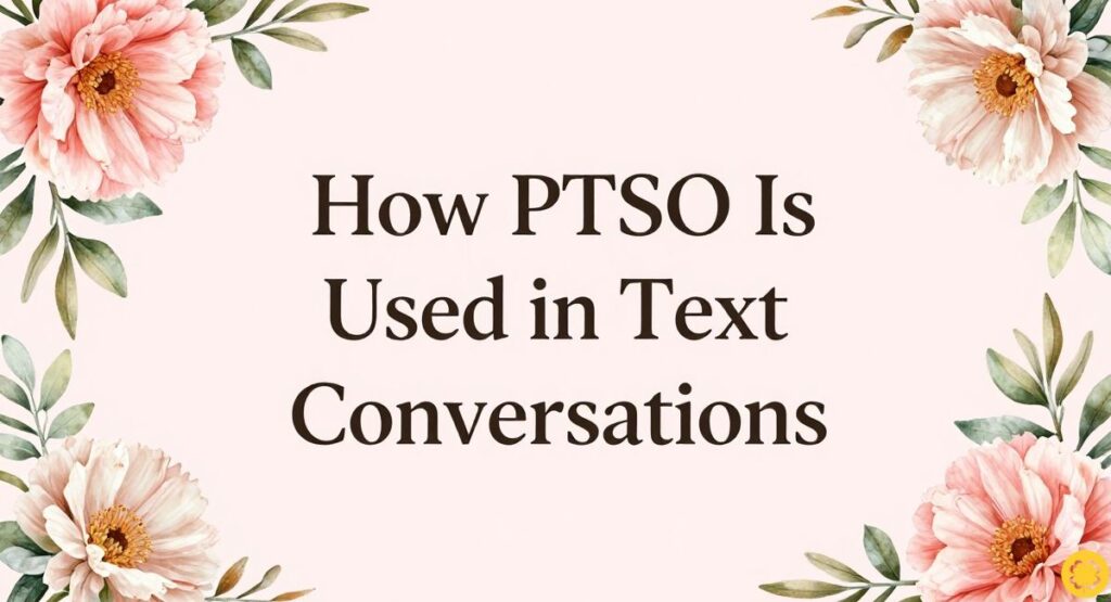 How PTSO Is Used in Text Conversations