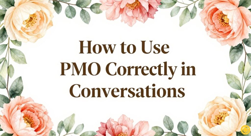 How to Use PMO Correctly in Conversations