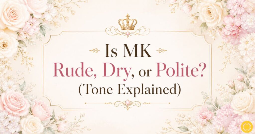 Is MK Rude, Dry, or Polite? (Tone Explained)