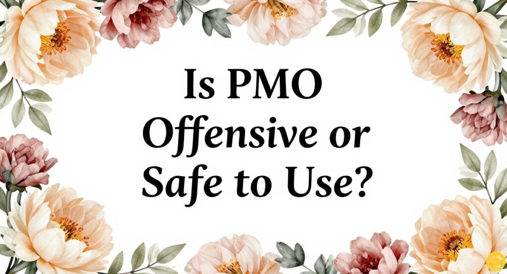 Is PMO Offensive or Safe to Use?