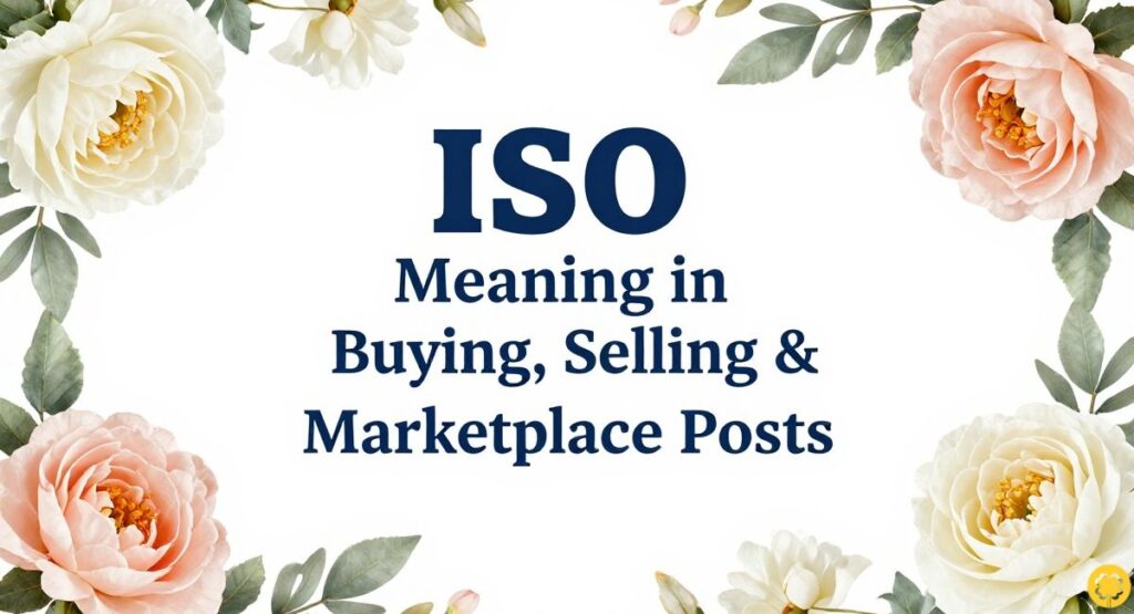ISO Meaning in Buying, Selling & Marketplace Posts