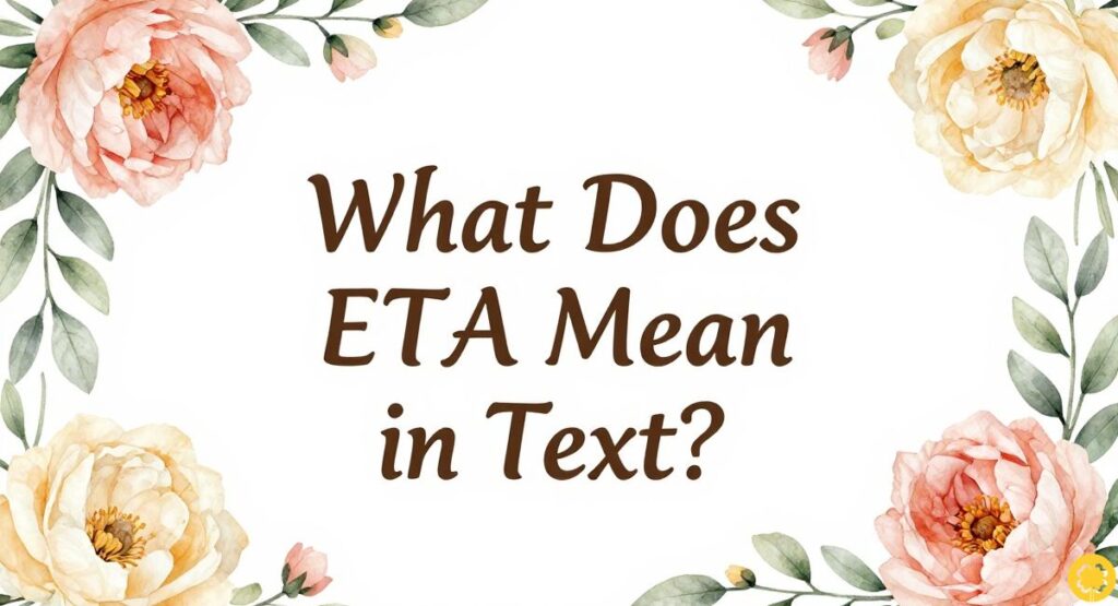 What Does ETA Mean in Text?