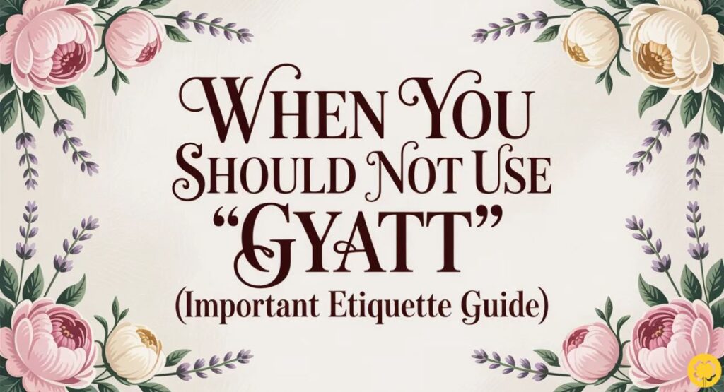 When You Should NOT Use “Gyatt” (Important Etiquette Guide)