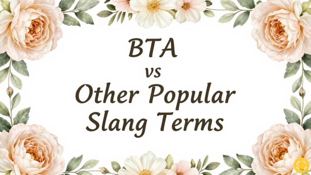BTA vs Other Popular Slang Terms
