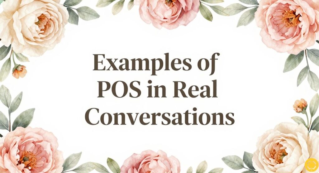 Examples of POS in Real Conversations