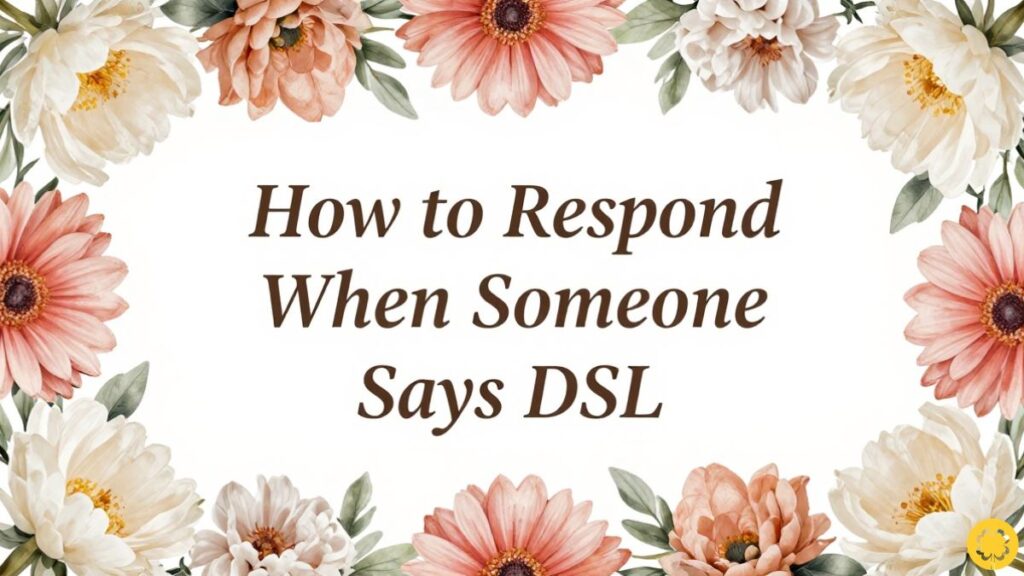 How to Respond When Someone Says DSL