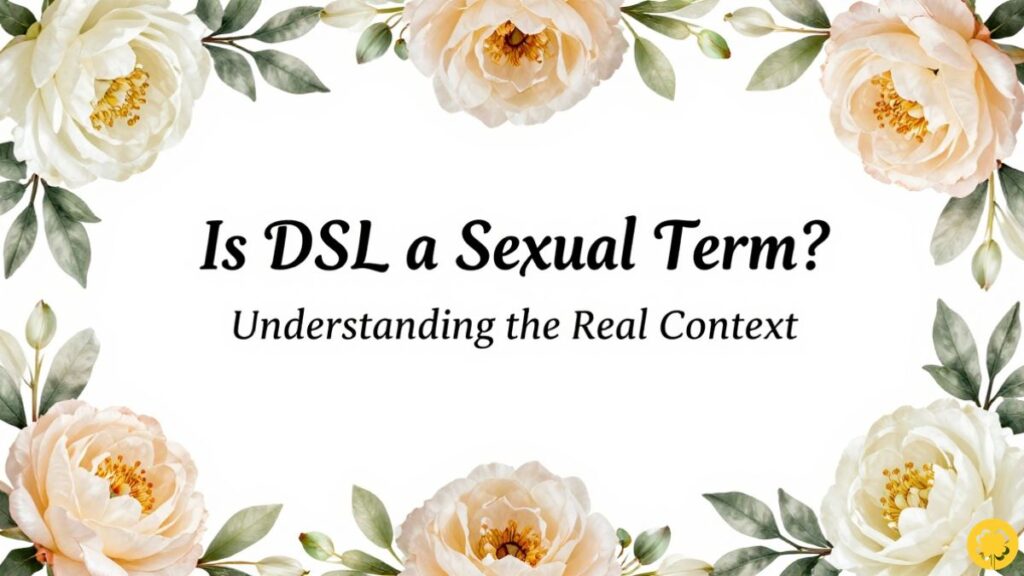 Is DSL a Sexual Term? Understanding the Real Context