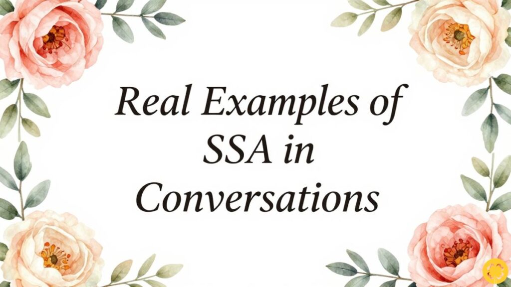 Real Examples of SSA in Conversations